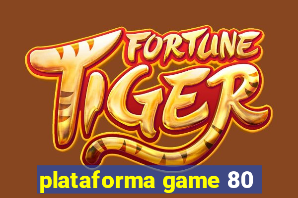 plataforma game 80